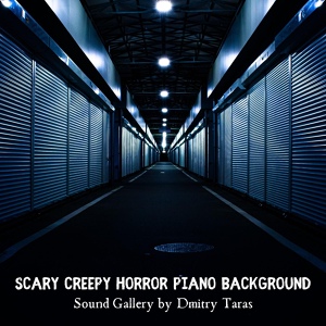 Обложка для Sound Gallery by Dmitry Taras - Scary Creepy Horror Piano Background