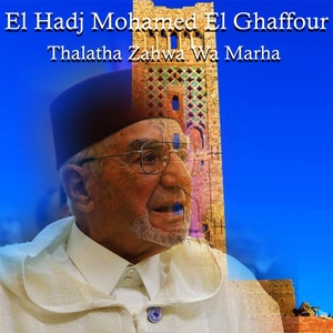 Обложка для El Hadj Mohamed el Ghaffour - Thalatha Zahwa Wa Marha