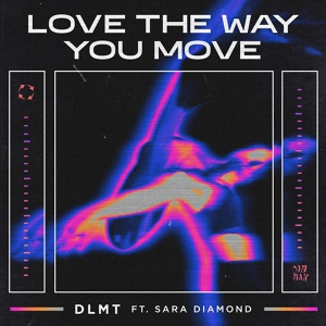 Обложка для DLMT - Love The Way You Move (feat. Sara Diamond)