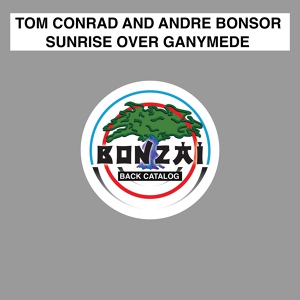 Обложка для Tom Conrad and Andre Bonsor - Sunrise Over Ganymede