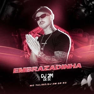 Обложка для Mc Talibã, DJ 2M DE SC - Embrazadinha
