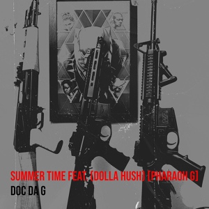 Обложка для Doc Da G feat. Dolla Hush, Pharaoh G - Summer Time