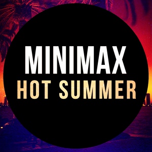 Обложка для Minimax - Hot Summer