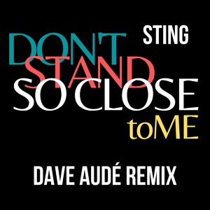 Обложка для Sting, Dave Audé - Don't Stand So Close To Me