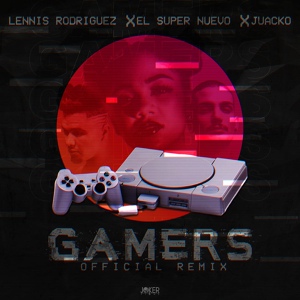 Обложка для Lennis Rodriguez feat. El Super Nuevo, Juacko - Gamers