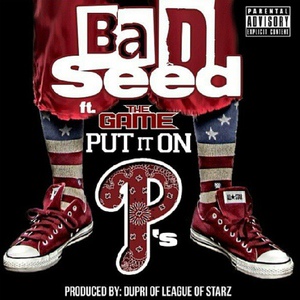 Обложка для Bad Seed feat. The Game - Put It On P's