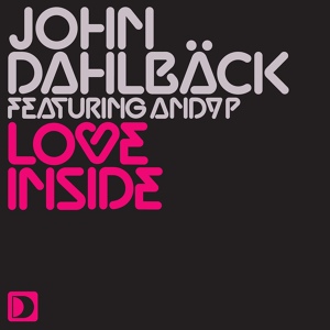 Обложка для John Dahlbäck featuring Andy P - Love Inside (Extended Mix)