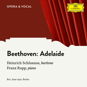 Обложка для Heinrich Schlusnus, Franz Rupp - Beethoven: Adelaide, Op. 46