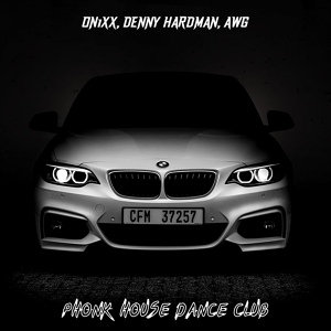Обложка для ON1XX, Denny Hardman, AWG. - Phonk House Dance Club