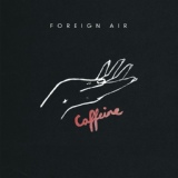 Обложка для Foreign Air - Caffeine