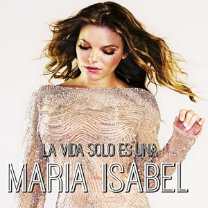Обложка для María Isabel - La Vida Solo Es Una