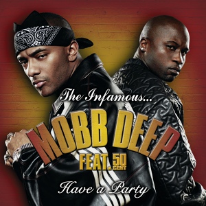 Обложка для Mobb Deep feat. 50 Cent, Nate Dogg - Have A Party