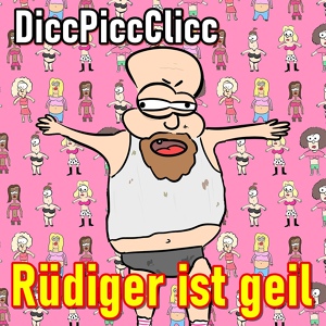 Обложка для DiccPiccClicc - Rüdiger Ist Geil