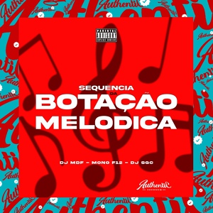 Обложка для DJ MDF feat. DJ MONO F12, DJ SGC - Sequência da Botação Melodica