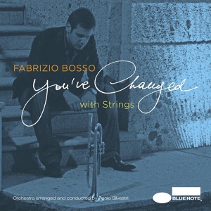 Обложка для Fabrizio Bosso with Strings - You've Changed (Feat. Dianne Reeves)