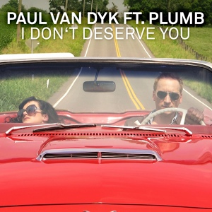 Обложка для Paul van Dyk, Plumb - I Don't Deserve You