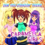 Обложка для Caramella Girls - Saw You Standin'' There