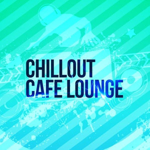 Обложка для Ibiza Chill Out, Chill House Music Cafe, Chillout, Jive Ass Sleepers - Girl About Town