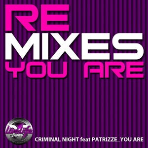 Обложка для ► ★T.F.C★18.02.11★EXCLUSIVE MUSIC★ - Criminal Night Feat Patrizze - You Are (Mijail Remix)