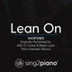 Обложка для Sing2Piano - Lean On (Shortened) [Originally Performed By MØ, DJ Snake & Major Lazer]