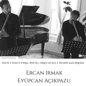 Обложка для Ercan Irmak, Eyüpcan Açıkpazu - Duo for 2 Flutes in G Major, WoO 26: I. Allegro con brio - II. Minuetto quasi allegretto