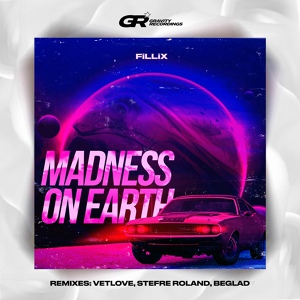 Обложка для FiLLiX - Madness On Earth (Club Mix)