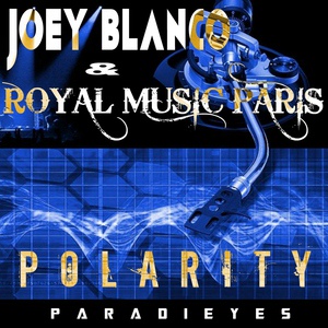 Обложка для Royal Music Paris, Joey Blanco - Polarity