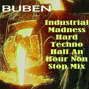 Обложка для Buben - Industrial Madness Hard Techno Half An Hour Non Stop Mix