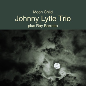 Обложка для Johnny Lytle Trio, Ray Baretto - Moon Child