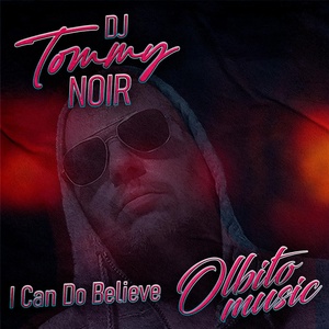 Обложка для DJ Tommy Noir - I Can Do Believe