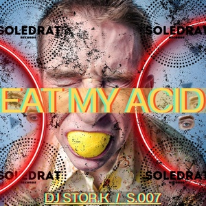 Обложка для DJ Stor.k - Eat My Acid