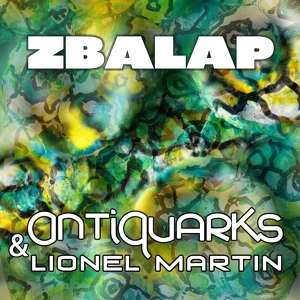 Обложка для Antiquarks feat. Lionel Martin - Zbalap