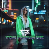 Обложка для POLANSKI - You Found Me