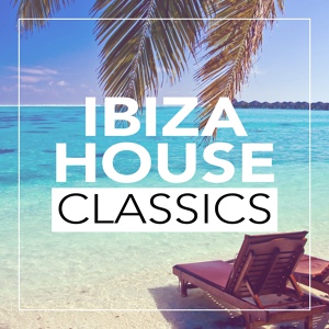 Обложка для Ibiza House Classics - In The House