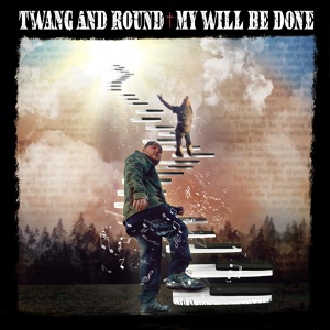 Обложка для Twang and Round - My Will Be Done