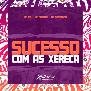 Обложка для DJ GORDONSK feat. MC RD, MC Garoto - Sucesso Com as Xereca