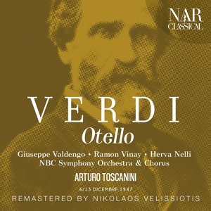 Обложка для NBC Symphony Orchestra, Arturo Toscanini, Ramon Vinay, Herva Nelli - Otello, IGV 21, Act I: "Già nella notte densa" (Otello, Desdemona)