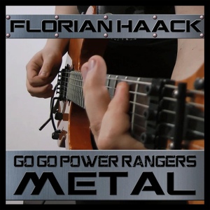 Обложка для Florian Haack - Go Go Power Rangers (From "Mighty Morphin Power Rangers") [Metal Version]