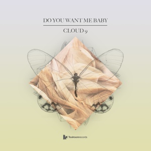 Обложка для Cloud 9 - Do You Want Me Baby (Total Science Remix)