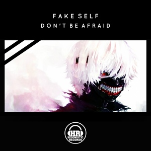 Обложка для Fake Self - Don't Be Afraid