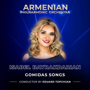 Обложка для Armenian Philharmonic Orchestra, Isabel Bayrakdarian, Eduard Topchjan - I'm Burning with Love; Dear Shogher