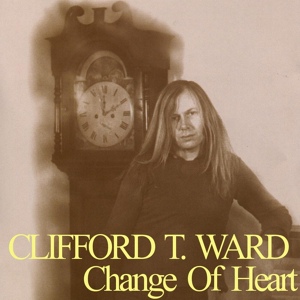 Обложка для Clifford T. Ward - Change of Heart