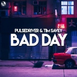 Обложка для Pulsedriver, Tim Savey - Bad Day