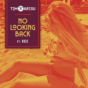 Обложка для Tim Arisu feat. KES - No Looking Back