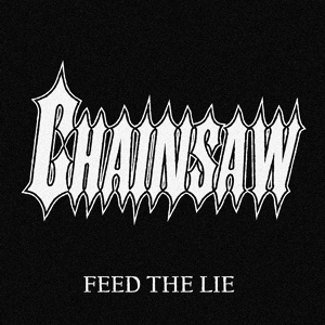 Обложка для Chainsaw - Feed the Lie