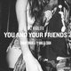Обложка для Wiz Khalifa feat. Ty Dolla $ign, Snoop Dogg - You And Your Friends (feat. Snoop Dogg & Ty Dolla $ign)