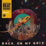 Обложка для Beat Merchants, T.R.A.C. - Back on My Griz