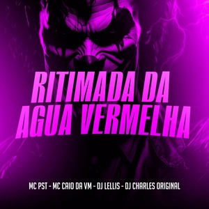 Обложка для MC PST, mc caio da vm, DJ Lellis feat. DJ Charles Original - Ritimada da Agua Vermelha