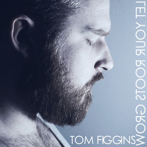 Обложка для Tom Figgins - Let Your Roots Grow