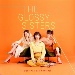 Обложка для The Glossy Sisters - C'est pas des manières